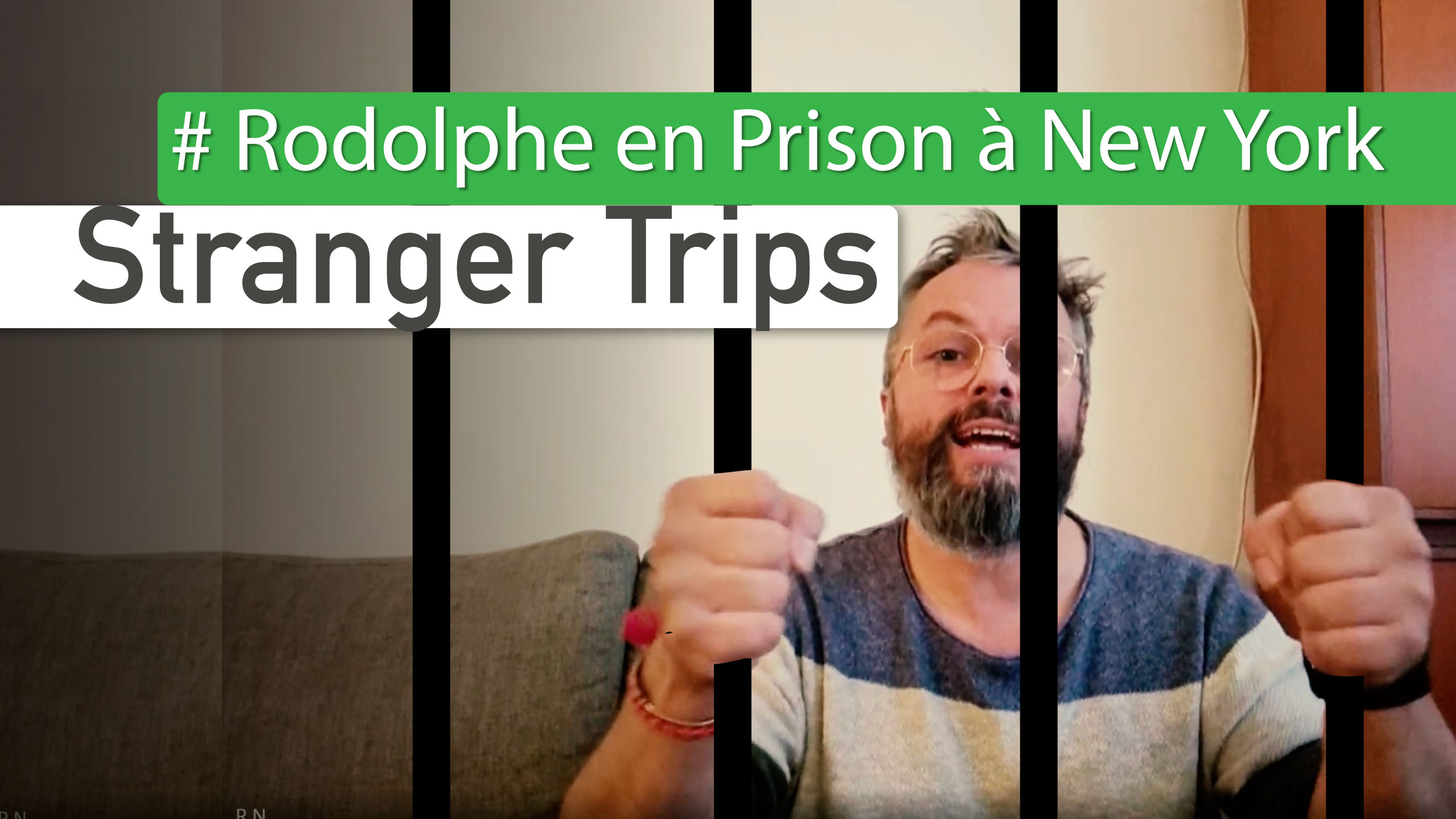 Stranger Trips - “Rodolphe en Prison à New York”