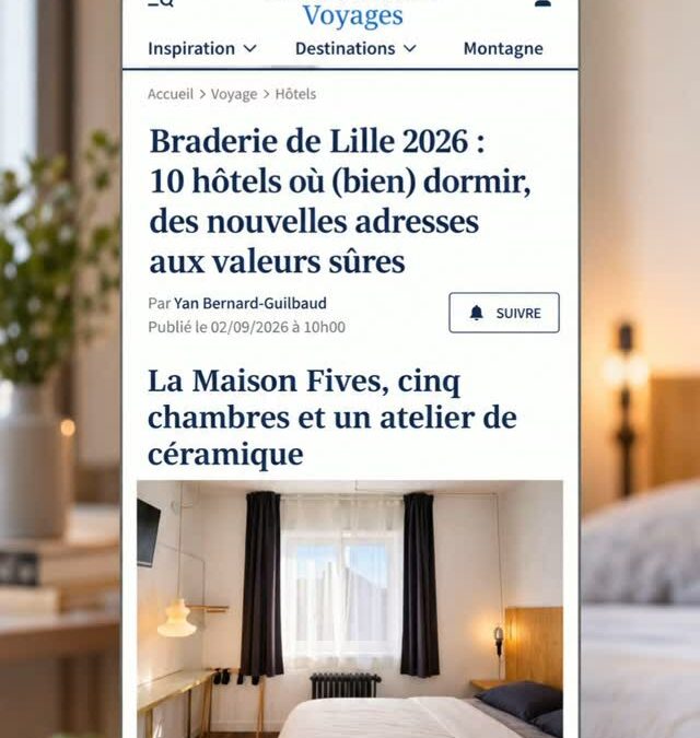 GEZIEN IN LE FIGARO VOYAGES 👀❤️ La Maison Fives bij de 10 hotels waar je goed slaapt in Lille tijdens de Braderie 2026