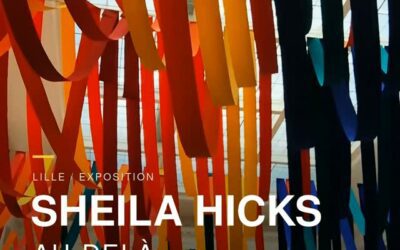 EXPO AU PALAIS DES BEAUX-ARTS DE LILLE — SHEILA HICKS, AU-DELÀ couleurs, fibres et formes monumentales